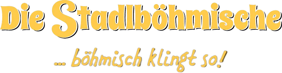 Die Stadl Böhmische, … böhmisch klingt so! Zur Startseite